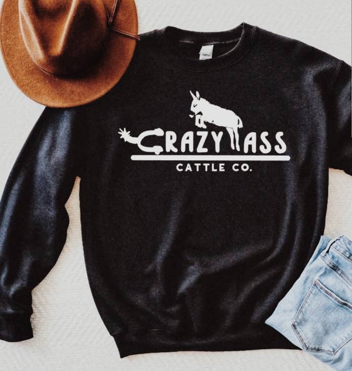 CRAZY ASS CATTLE SWEATSHIRT