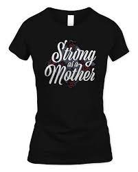 GRUNT STYLE STRONG AS A MOTHER TSHIRT